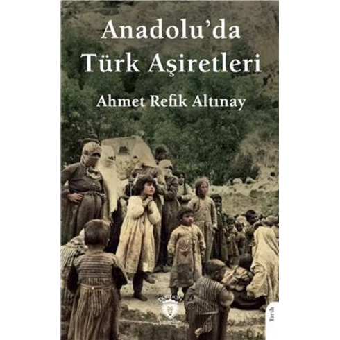 Anadoluda Türk Aşiretleri Ahmet Refik Altınay