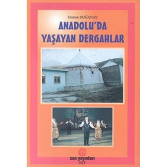Anadolu'da Yaşayan Dergahlar-Eraslan Doğanay