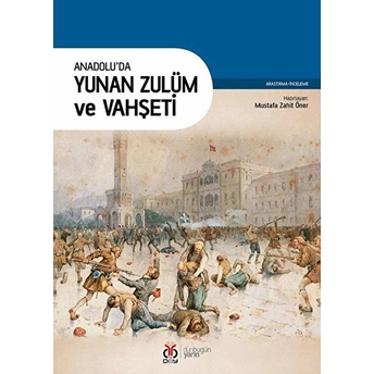 Anadolu'da Yunan Zulüm Ve Vahşeti Kolektif