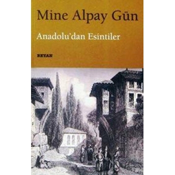 Anadolu'dan Esintiler Mine Alpay Gün