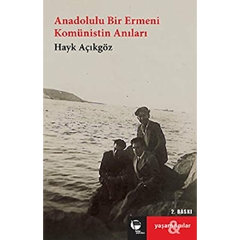 Anadolulu Bir Ermeni Komünistin Anıları-Hayk Açıkgöz