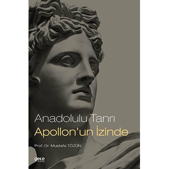 Anadolulu Tanrı Apollon'un Izinde - Mustafa Tözün