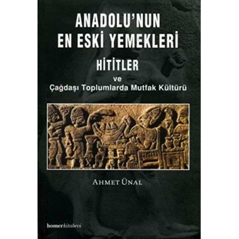 Anadolu'nun En Eski Yemekleri Ahmet Ünal