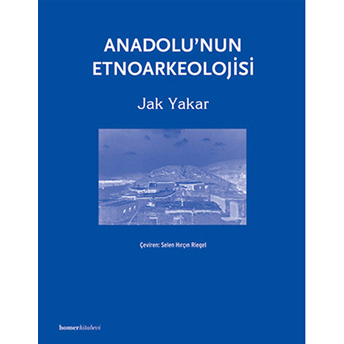 Anadolu'nun Etnoarkeolojisi Jak Yakar