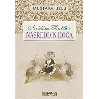 Anadolu'nun Kandilleri - Nasreddin Hoca Mustafa Uslu