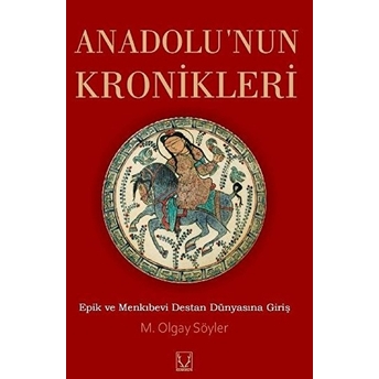 Anadolu'nun Kronikleri - M. Olgay Söyler