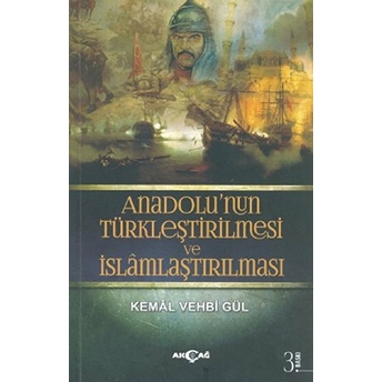 Anadolunun Türkleştirilmesi Ve Islamlaştırılması Kemal Vehbi Gül