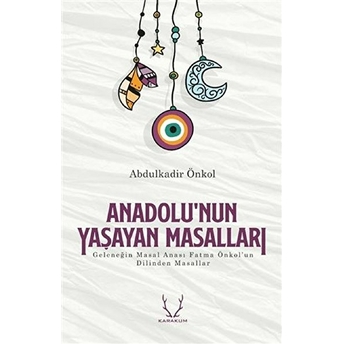 Anadolu'nun Yaşayan Masalları - Abdulkadir Önkol