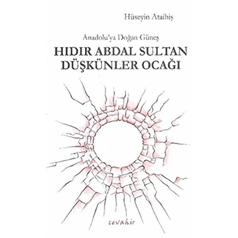 Anadolu'ya Doğan Güneş Hıdır Abdal Sultan Düşkünler Ocağı Hüseyin Ataibiş