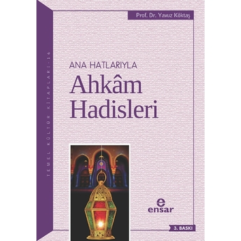 Anahatlarıyla Ahkam Hadisleri Yavuz Köktaş