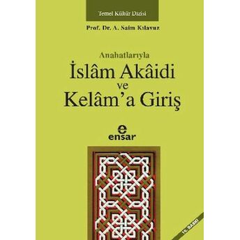 Anahatlarıyla Islam Akaidi Ve Kelam’a Giriş A. Saim Kılavuz