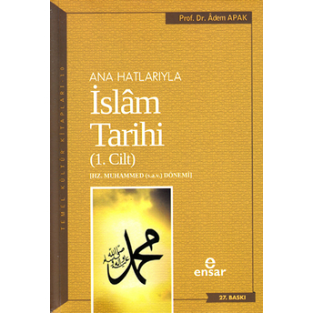 Anahatlarıyla Islam Tarihi 1 Adem Apak