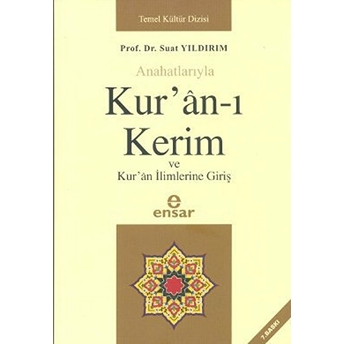 Anahatlarıyla Kur’an-I Kerim Ve Kur’an Ilimlerine Giriş Suat Yıldırım