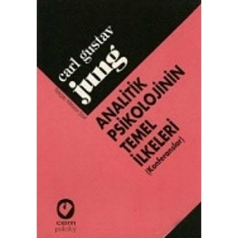 Analitik Psikolojinin Temel Ilkeleri / Konferanslar Carl Gustav Jung