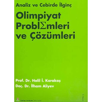 Analiz Ve Cebirde Ilginç Olimpiyat Problemleri Ve Çözümleri Halil Ibrahim Karakaş