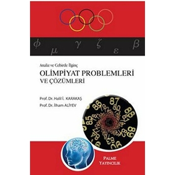 Analiz Ve Cebirde Ilginç Olimpiyat Problemleri Ve Çözümleri Prof.dr. Oktay Mutaf