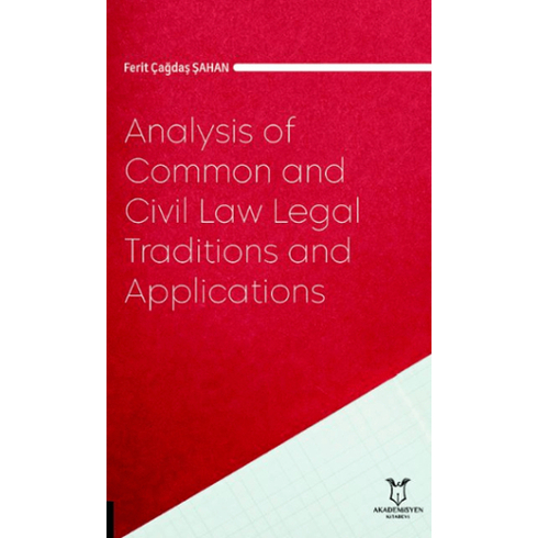 Analysis Of Common And Civil Law Legal Traditions And Applications Ferit Çağdaş Şahan