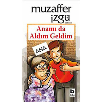 Anamı Da Aldım Geldim Muzaffer Izgü