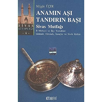 Anamın Aşı Tandırın Başı / Sivas Mutfağı Müjgan Üçer