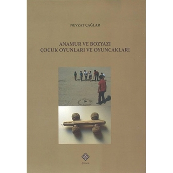 Anamur Ve Bozyazı Çocuk Oyunları Ve Oyuncakları Nevzat Çağlar