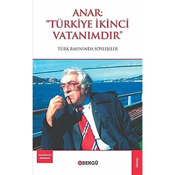 Anar: Türkiye Ikinci Vatanımdır Anar Rzayev