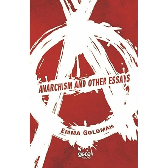 Anarchısm And Other Essays - Emma Goldman