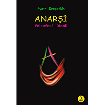 Anarşi/Felsefesi-Ideali Pyotr Alekseyeviç Kropotkin