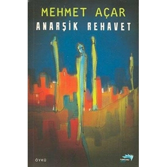 Anarşik Rehavet Mehmet Açar