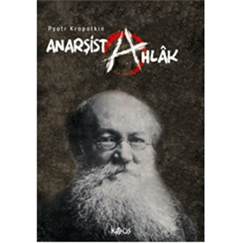 Anarşist Ahlak Pyotr Alekseyeviç Kropotkin