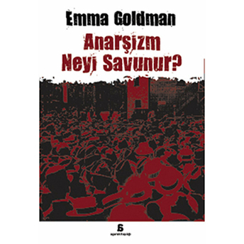 Anarşizm Neyi Savunur? Emma Goldman