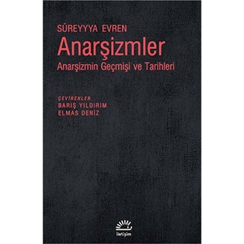 Anarşizmler - Anarşizmin Geçmişi Ve Tarihleri-Süreyyya Evren