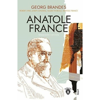 Anatole France Georg Branders, Robert Lynd, Josep Condrad, Algar Thorold, Anatole France