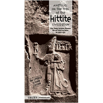 Anatolia: On The Trail Of The Hittite Civilization