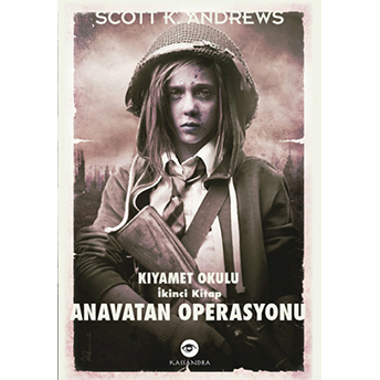 Anavatan Operasyonu / Kıyamet Okulu Ikinci Kitap Scott K. Andrews