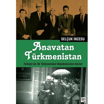 Anavatan Türkmenistan Selçuk Incesu