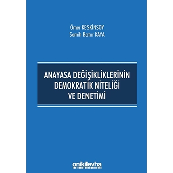 Anayasa Değişikliklerinin Demokratik Niteliği Ve Denetimi