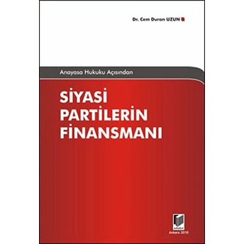 Anayasa Hukuku Açısından Siyasi Partilerin Finansmanı-Cem Duran Uzun