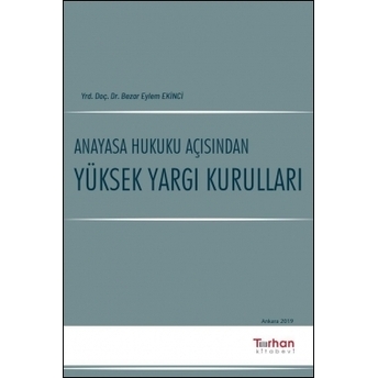 Anayasa Hukuku Açısından Yüksek Yargı Kurulları Bezar Eylem Ekinci