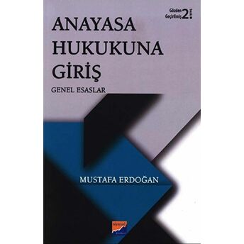 Anayasa Hukukuna Giriş Genel Esaslar - Mustafa Erdoğan