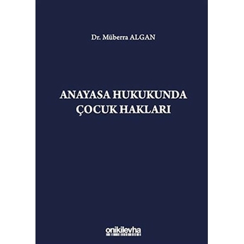 Anayasa Hukukunda Çocuk Hakları - Müberra Algan