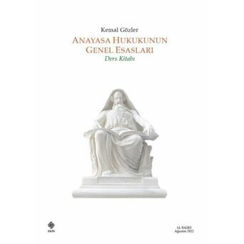 Anayasa Hukukunun Genel Esasları - Ders Kitabı Kemal Gözler