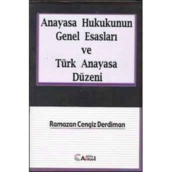 Anayasa Hukukunun Genel Esasları Ve Türk Anayasa Düzeni Ramazan Cengiz Derdiman