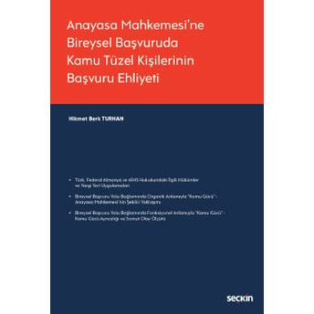 Anayasa Mahkemesi'Ne Bireysel Başvuruda Kamu Tüzel Kişilerinin Başvuru Ehliyeti Hikmet Berk Turhan