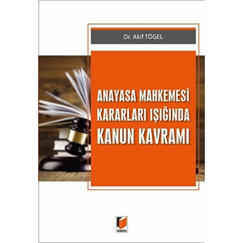 Anayasa Mahkemesi Kararları Işığında Kanun Kavramı