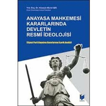 Anayasa Mahkemesi Kararlarında Devletin Resmi Ideolojisi-Hüseyin Murat Işık