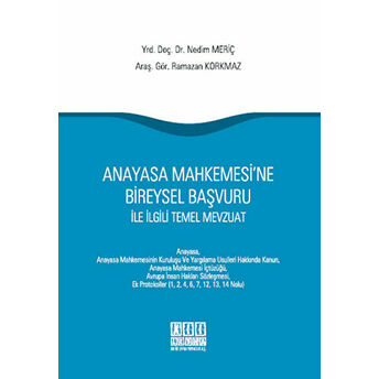 Anayasa Mahkemesi'Ne Bireysel Başvuru Ile Ilgili Temel Mevzuat Nedim Meriç