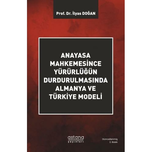 Anayasa Mahkemesince Yürürlüğün Durdurulmasında Almanya Ve Türkiye Modeli - Ilyas Doğan