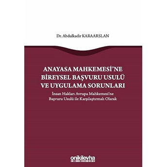 Anayasa Mahkemesi'ne Bireysel Başvuru Usulü Ve Uygulama Sorunları