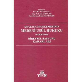 Anayasa Mahkemesinin Medeni Usul Hukuku Hakkında Bireysel Başvuru Kararları Murat Atalı