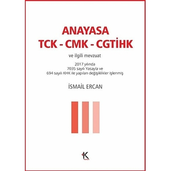 Anayasa – Tck - Cmk - Cgtihk Ve Ilgili Mevzuat Cep Boy Ismail Ercan